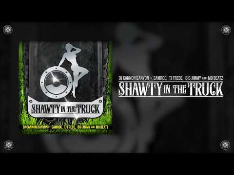 DJ Cannon Banyon - Shawty in the Truck (feat. Samroc, TJ Freeq, Big Jimmy and Mo Beatz)