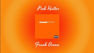 Pink Matter - Frank Ocean / Subtitulada Español - Ingles