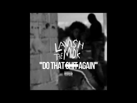 Lavish The MDK - "Do That Shit Again" OFFICIAL VERSION