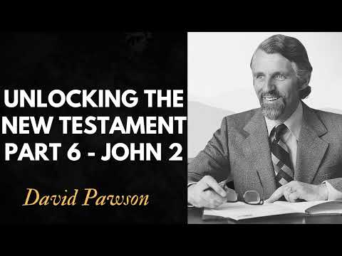 Unlocking the New Testament Part 6   John 2