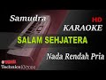 SAMUDRA - SALAM SEJAHTERA ( NADA RENDAH PRIA ) || KARAOKE KN7000