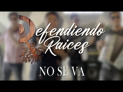 Defendiendo Raíces - No se va