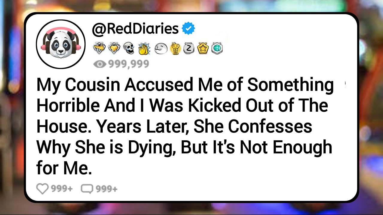 My Cousin Accused Me Of Something Horrible And I Was Kicked Out of The House. Years Later, She...