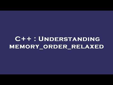 C++ : Understanding memory_order_relaxed