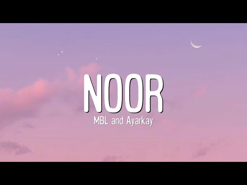 MBL And Ayarkay - Noor ( Lyrics Song )