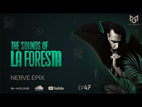 THE SOUNDS OF LA FORESTA EP47 - NERVE EPIX