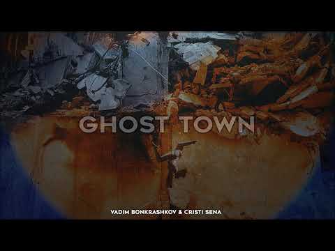Vadim Bonkrashkov & Cristi Sena - Ghost Town (Music Video)