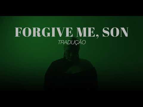 Forgive me, son - NeLí (Tradução)