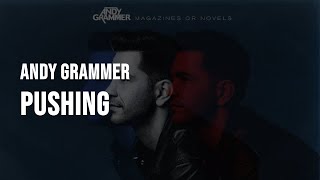 Andy Grammar - Pushing [Lyrics]