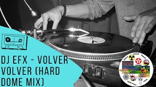 DJ EFX - Volver Volver (Hard Dome Mix)