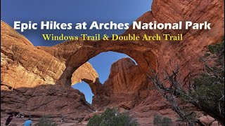 Windows Trail & Double Arch Trail Hikes at Arches National Park, Moab, Utah