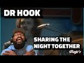 Dr. Hook - “Sharing The Night Together” (1978) | REACTION