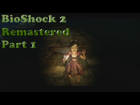 Let's Play BioShock 2 Remastered - Part 1 | A Very Responsible Daddy