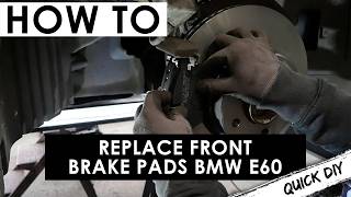 BMW E60/E61 How To Replace Front Brake Pads | QUICK DIY