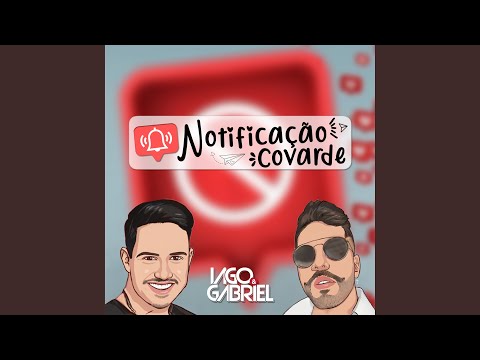 Notificação Covarde - Iago e Gabriel