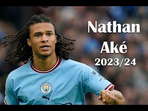 Nathan Aké  2023/2024 | Skills| Assists | Goals – HD.