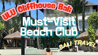 Ulu Cliffhouse Bali – Best Beach Club to Visit in Bali