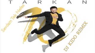 Tarkan Sevdam Tek Nefes DjKido Remix