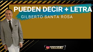PUEDEN DECIR - GILBERTO SANTA ROSA + LETRA
