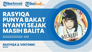 Bakat Nyanyi Rasyiqa Sudah Tampak Sejak Dini