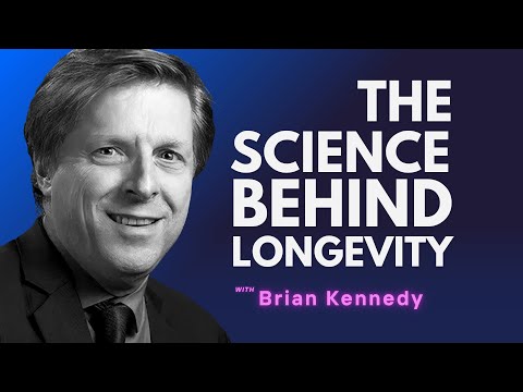The Science Behind Longevity with Brian Kennedy