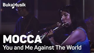 Mocca - You and Me Against The World | BukaMusik