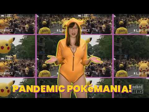 Louise Bordeaux has some Pandemic Poke-mania on today's Naked News!