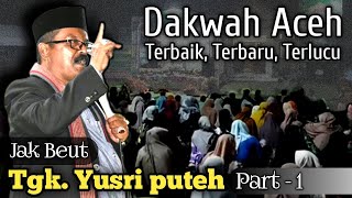 Download lagu Dakwah Aceh Terbaik Tgk Yusri Puteh Terlucu dan Terbaru part 1 - ATA JAFAR mp3