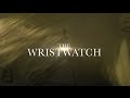 The Wristwatch (Official Movie Trailer)