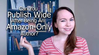 Can you go wide after just publishing with Amazon? | Amazon Only v Publishing Wide Strategy