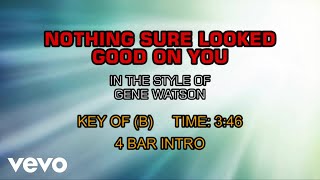 Gene Watson - Nothing Sure Looked Good On You (Karaoke)