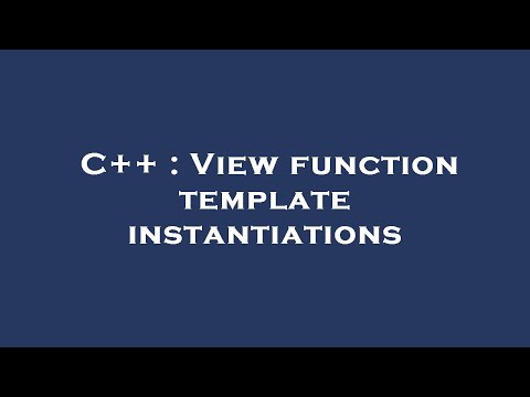 C++ : View function template instantiations