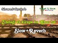 Zindagi Ek Kiraye Ka Ghar Hai Hai Slowed Reverb Hidayat Ki Nazar