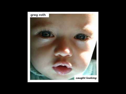 Greg Roth - If You Haven't Lost Your Mind