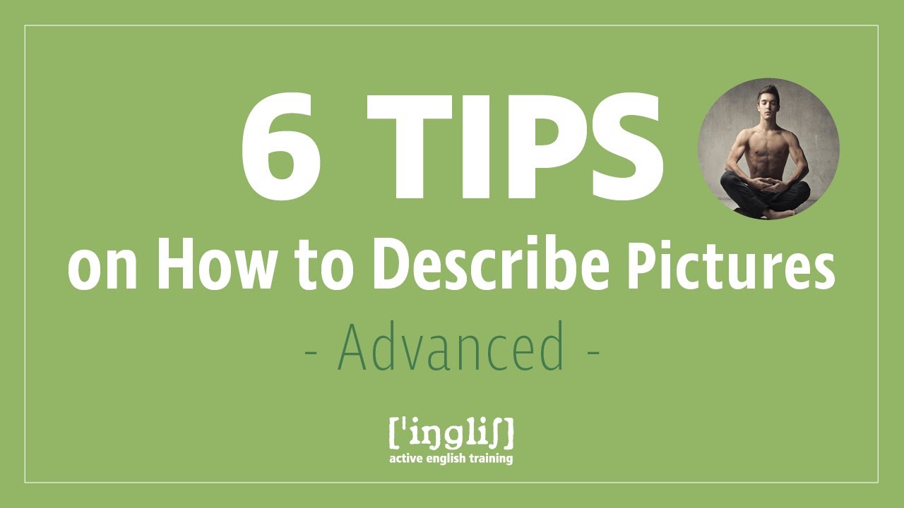6 Tips on How to Describe Pictures - Advanced (Speaking Test - Mittlere Reife)