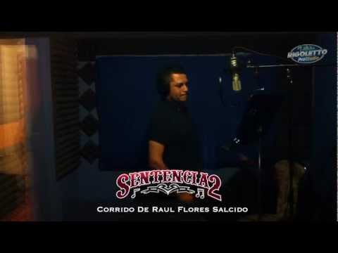 Sentencia2 Corrido de Raul Flores Salcido Estudio 2011
