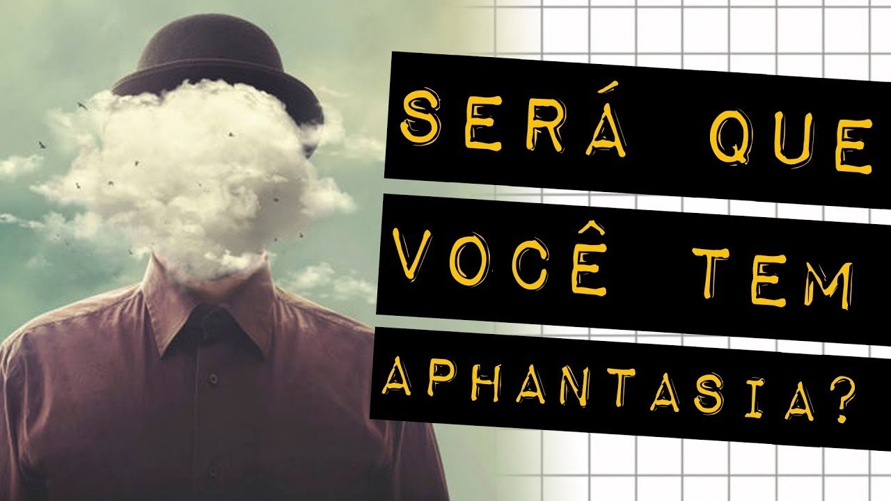 APHANTASIA, A CEGUEIRA DOS OLHOS DA MENTE