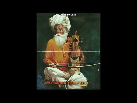 SARANGI X FLUTE DRILL BEAT || PROD BY 12:50