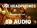 Nadiyon Paar (8D AUDIO) Let the Music play | Nadiyon Paar 8d  | Sachin-Jigar | Jahnvi Kapoor | 8D