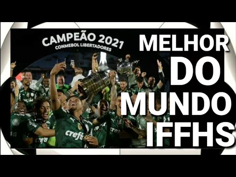 PALMEIRAS ELEITO MELHOR TIME DO MUNDO DE 2021 PELA IFFHS - VEJA OS 20 PRIMEIROS (PARÊNTESIS 2020)