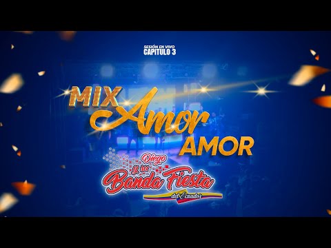 MIX AMOR AMOR - DIEGO Y SU BANDA FIESTA (VIDEO EN VIVO 4K)
