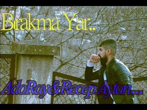 AdoRay-Recep Aytan - Bırakma Yar - Official Video [Ka-Bir Records] 2018