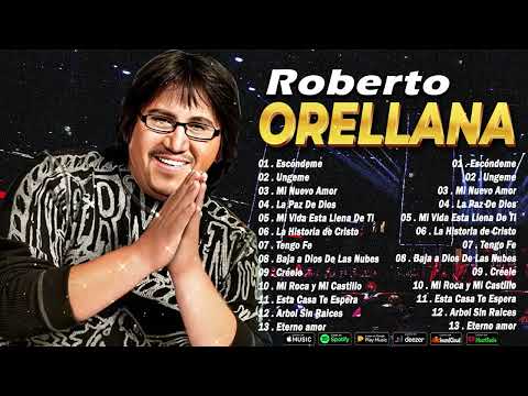 Los Mejores Himnos de Roberto Orellana: Canciones de Fe, Esperanza y Adoración🙏💕