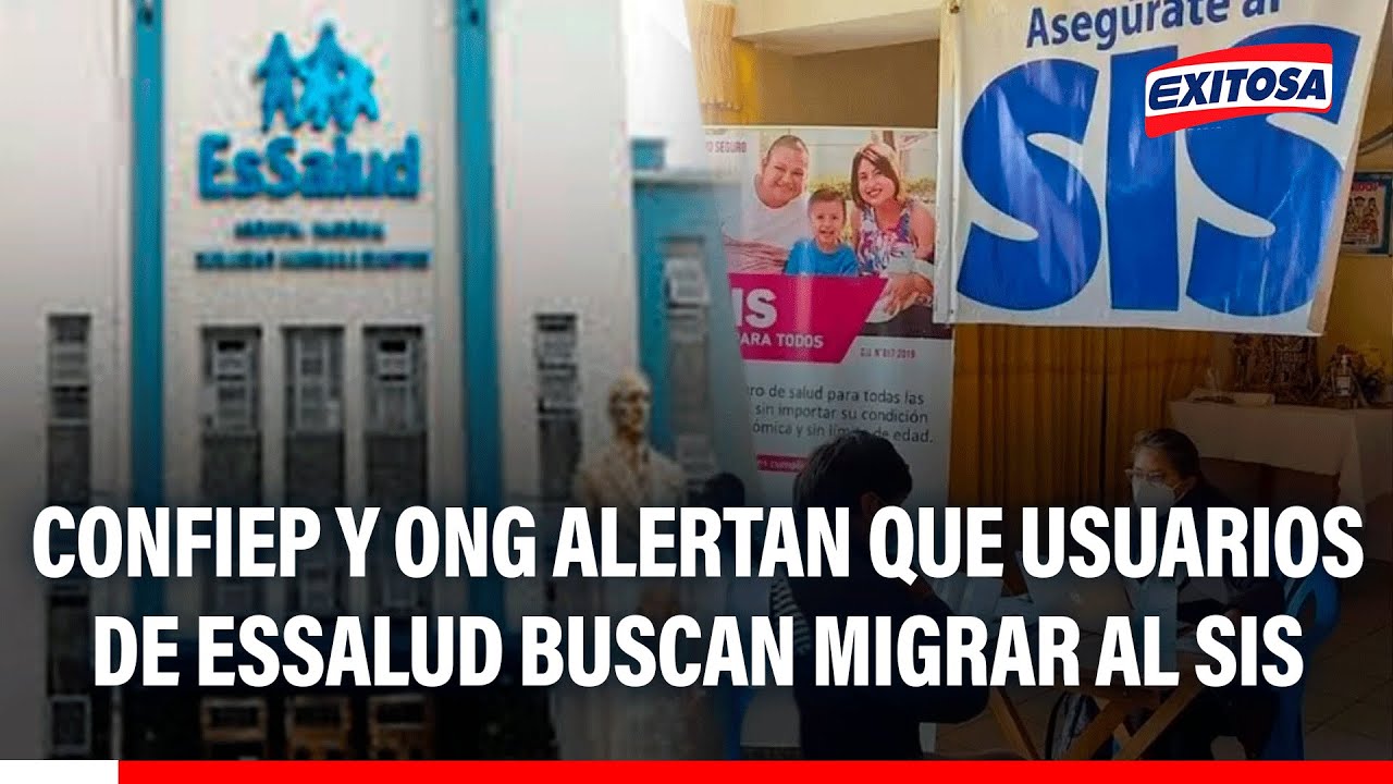 🔴🔵 Confiep y ONG alertan que usuarios de EsSalud buscan migrar al SIS por demoras