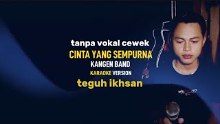 Download lagu Karoke duet kangen band =cinta yang sempurna= tanpa vokal cewek (teguh ikhsan TL) mp3