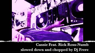 CASSIE FEAT. RICK ROSS - NUMB (Dj FRERE SLOWED DOWN)