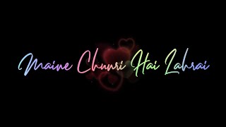 Maine Chunri Hai Lehrai Status 😘 Love Song What