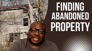Lost and Found: Making the Most of Your Discovery of an Abandoned Property