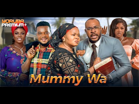 MUMMY WA Latest Yoruba Movie 2025 | Ayo Olaiya | Odunlade Adekola | Bimbo Oshin | Fisayo Abebi
