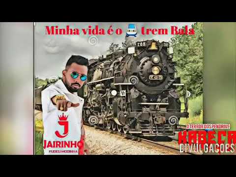 MINHA VIDA É O TREM BALA - JAIRINHO